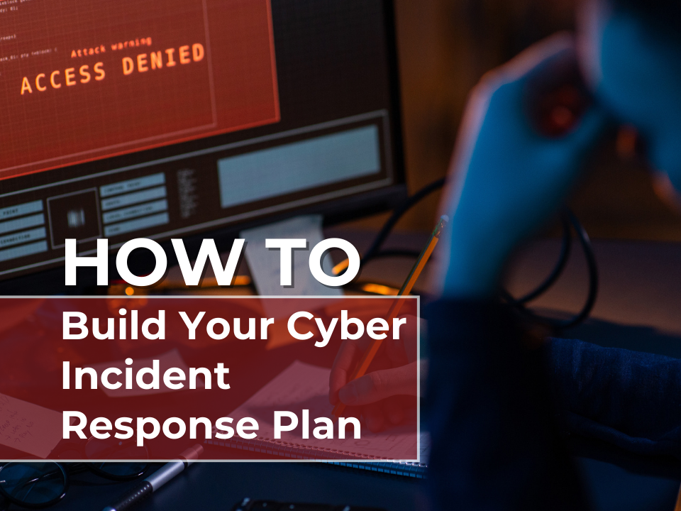 How to Build Your Cyber Incident Response Plan