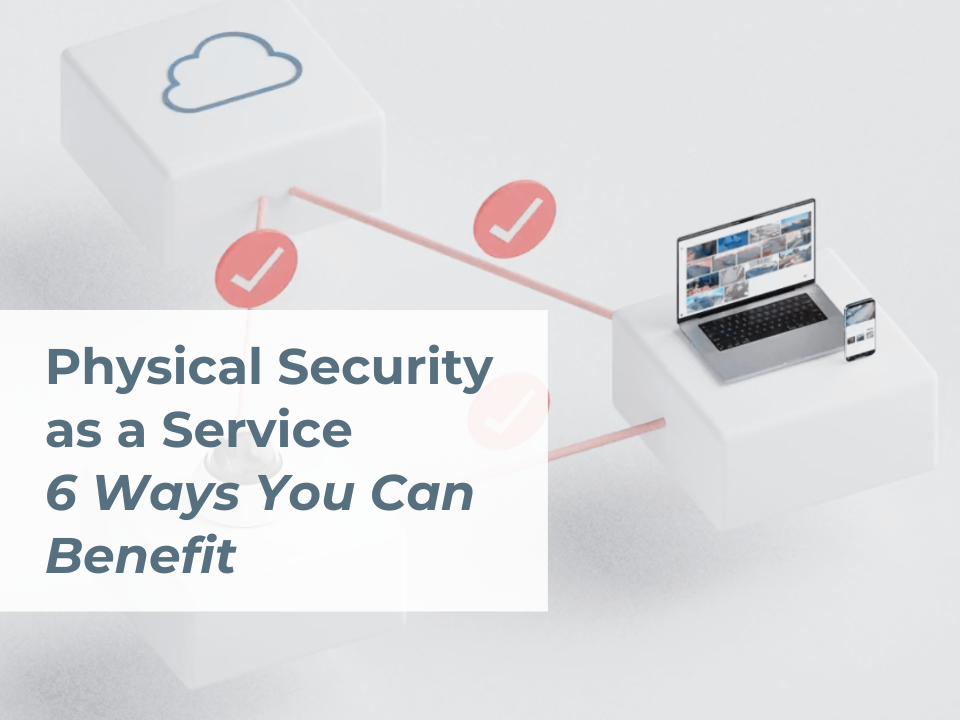 Benefits from Physical Security as a Service